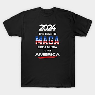 2024 The Year To MAGA Like A Mutha To Save America T-Shirt